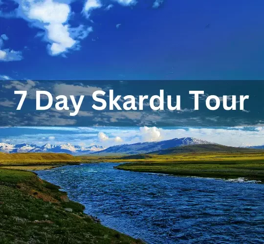 7 Day Skardu Valley Tour plan with complete itinerary by Rozefs Tourism
